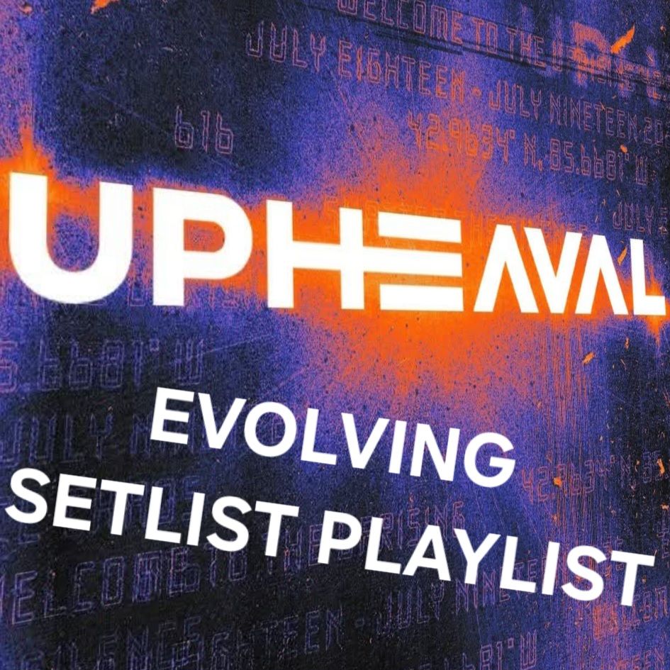 UPHEAVAL FESTIVAL 2025 Evolving Setlist Playlist