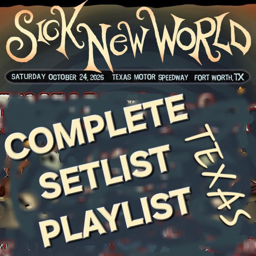 SICK NEW WORLD Texas 2026 COMPLETE SETLIST PLAYLIST